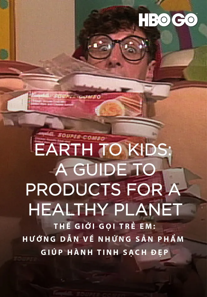 Thế Giới Gọi Trẻ Em - Hướng Dẫn Về Những Sản Phẩm Giúp Hành Tinh Sạch Đẹp